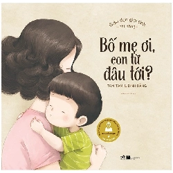 Giáo Dục Giới Tính Nhi Đồng - Bố Mẹ Ơi, Con Từ Đâu Tới (2021) - Tam Tam, Đinh Bằng