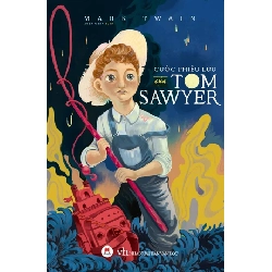 Cuộc phiêu lưu của Tom Sawyer TB 80k (HH) Mới 100% HCM.PO Độc quyền - Thiếu nhi