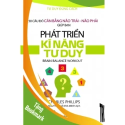 (TẶNG BOOKMARK) Tư duy đúng cách - Phát triển kĩ năng tư duy - Charles Phillips - 2020 - kỹ năng quản lý, Kỹ năng sống