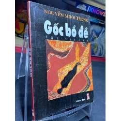 Gốc bồ đề 2007 mới 70% ố bẩn nhẹ Nguyễn Minh Trọng HPB0906 SÁCH VĂN HỌC Rebooks.vn