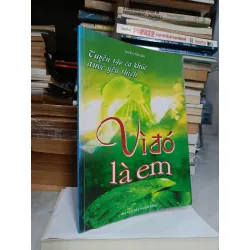 Tuyển tập ca khúc được yêu thích: Vì đó là em - Nhiều tác giả