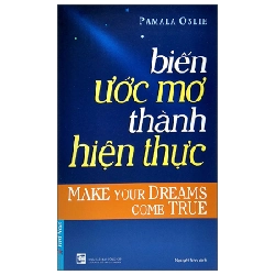 Biến Ước Mơ Thành Hiện Thực (Tái Bản 2020) - Pamala Oslie