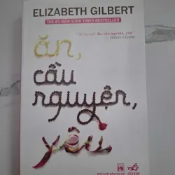 Ăn, cầu nguyện, yêu - Elizabeth Gilbert - Hồi ký / Du ký 1024730