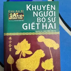 SÁCH KHUYÊN NGƯỜI BỎ SỰ GIẾT HẠI - AN SĨ TOÀN THƯ 100K 1042086