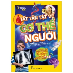 National Geographic Kids - Tất Tần Tật Về Cơ Thể Người - Christina Wilsdon, Patricia Daniels, Jen Agresta 295099