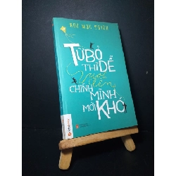 [Phiên Chợ Sách Cũ] Từ Bỏ Thì Dễ Vượt Lên Chính Mình Mới Khó 2014 - Ngô Mục Thiên 0906