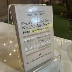 KHẢO CỔ HỌC BÌNH DÂN NAM BỘ VIỆT NAM - NGUYỄN THỊ HẬU, LÊ THANH HẢI