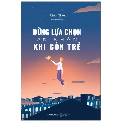 Đừng Lựa Chọn An Nhàn Khi Còn Trẻ - Cảnh Thiên