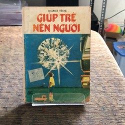 GIÚP TRẺ NÊN NGƯỜI ( MAURICE TIÈCHE) 193021