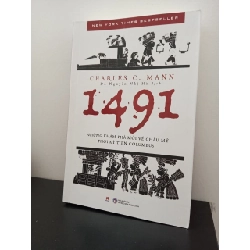 (TẶNG BOOKMARK) 1491: Những Khám Phá Mới Về Châu Mỹ Thời Kỳ Tiền Columbus - Charles C. Mann New 100% RBK.ASB0903