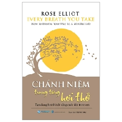 Every Breath You Take - Chánh Niệm Trong Từng Hơi Thở - Rose Elliot (Mới 100%) Phật giáo, Văn Lang Books - SÁCH ĐẠI HỌC