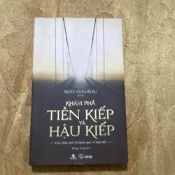 KHÁM PHÁ TIỀN KIẾP VÀ HẬU KIẾP- BRUCE GOLDBERG