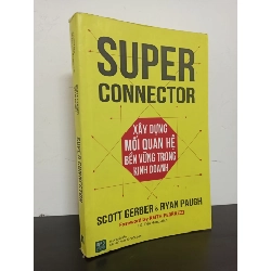 Super Connector - Xây Dựng Mối Quan Hệ Bền Vững Trong Kinh Doanh (2018) - Scott Gerber, Ryan Paugh Mới 80% HCM.ASB0602 68988