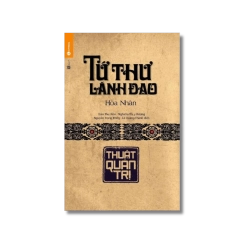 Tứ thư lãnh đạo: Thuật quản trị - Hòa Nhân