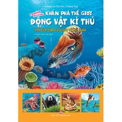 Khám phá thế giới động vật kì thú - Thế giới của các loài vật kì quái - Lưu Tiểu Hàm- Trương Tùng STB2926 Mẹ và bé
