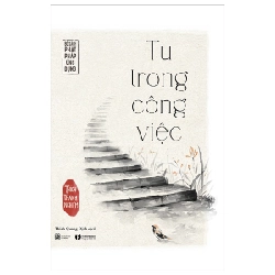 Tu trong công việc (TB) - Thích Thánh Nghiêm 2022 New 100% HCM.PO 350836