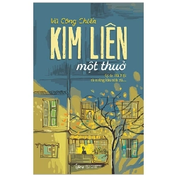 Kim Liên Một Thuở - Ký Ức Hà Nội Từ Những Khu Nhà Cũ - Vũ Công Chiến