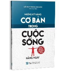 Những kỹ năng cơ bản trong cuốc sống hàng ngày mới 100% Lê Huy Khoa Kanata ( Dịch và sưu tầm ) 2022 HCM.PO