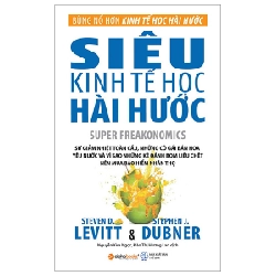 Siêu Kinh Tế Học Hài Hước - Stephen J. Dubner, Steven D. Levitt 294169