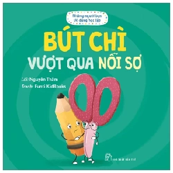 Những Người Bạn Đồ Dùng Học Tập - Bút Chì Vượt Qua Nỗi Sợ - Nguyễn Thắm, Funti Kidbooks (Mới 100%) Truyện thiếu nhi, NXB Trẻ - SÁCH ĐẠI HỌC