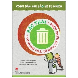 Công Dân Nhí Bảo Vệ Tự Nhiên - Rác Thải - Tớ Khám Phá, Tớ Hiểu, Tớ Hành Động - Laurent Audouin, Jean François Noblet ASB.PO Oreka-Blogmeo120125