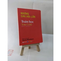 Những câu hỏi lớn toán học - Tony Crilly