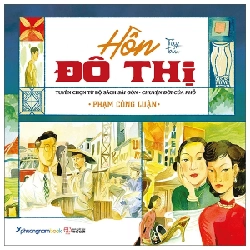 Hồn Đô Thị - Tuyển Chọn Từ Bộ Sách Sài Gòn Chuyện Đời Của Phố - Phạm Công Luận