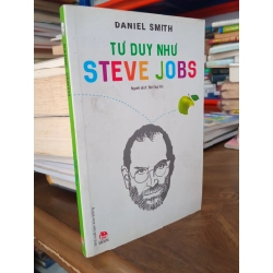 Tư suy như Steve Jobs - Daniel Smith