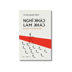Nghĩ khác - Làm khác - Trương Nguyện Thành Vanvosach