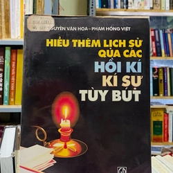 HIỂU THÊM LỊCH SỬ QUA CÁC HỒI KÍ - KÍ SỰ - TUỲ BÚT