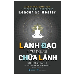 Leader As Healer - Lãnh Đạo Như Người Chữa Lành - Nicholas Janni (Mới 100%) Quản trị, lãnh đạo, Văn Lang Books - SÁCH ĐẠI HỌC