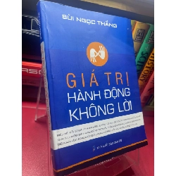 Giá trị hành động không lời 2014 mới 80% bẩn viền nhẹ Bùi Ngọc Thắng HPB1605 SÁCH VĂN HỌC