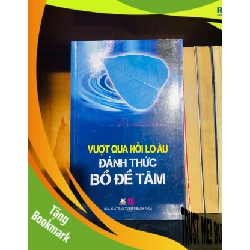 (TẶNG BOOKMARK) Vượt qua nỗi lo âu đánh thức Bồ Đề Tâm TÂM LINH - TÔN GIÁO - THIỀN RBK0810