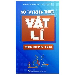 Sổ Tay Kiến Thức Vật Lí Trung Học Phổ Thông - ThS Nguyễn Phú Đồng, ThS Võ Văn Thế 147182