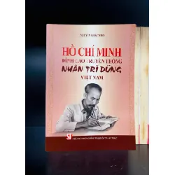 Hồ Chí Minh - đỉnh cao truyền thống Nhân - Trí - Dũng Việt Nam