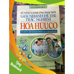 (TẶNG BOOKMARK) Kỹ Năng Và Phương Pháp Mới Giải Nhanh Đề Thi Trắc Nghiệm Hóa Hữu Cơ - Võ Tường Huy 2013 Tham khảo - luyện thi RBK-AK2ST1