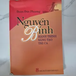 Nguyễn Bính: Hành trình sáng tạo thi ca - Đoàn Đức Phương - Nghiên cứu văn học