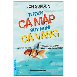 Tư Duy Cá Mập - Suy Nghĩ Cá Vàng - Jon Gordon 27762