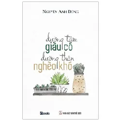 Dưỡng Tâm Giàu Có Dưỡng Thân Nghèo Khó - Nguyễn Anh Dũng 401988