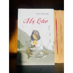Mẹ chó / Văn Mỹ Lan VĂN HỌC VAVO2012-75