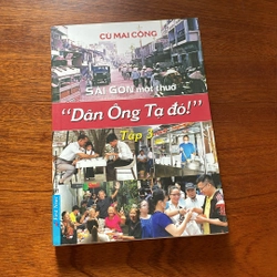 II Trọn Bộ 3 Cuốn: Sài Gòn Một Thuở “Dân Ông Tạ Đó!” - Cù Mai Công 499112