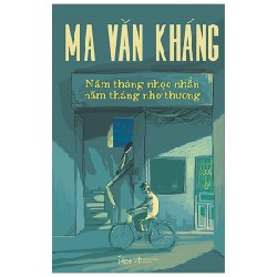 Năm Tháng Nhọc Nhằn Năm Tháng Nhớ Thương - Ma Văn Kháng