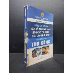 Hướng dẫn thực hành lập sổ sách kế toán, báo cáo tài chính, báo cáo thuế GTGT theo phương pháp thủ công mới 70% rách gáy HCM1406 trường trung cấp ánh sáng SÁCH GIÁO TRÌNH, CHUYÊN MÔN