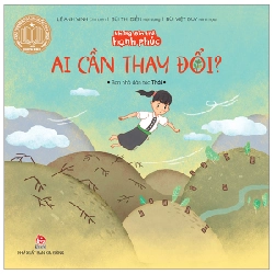 Những Đứa Trẻ Hạnh Phúc - Ai Cần Thay Đổi? - Bạn Nhỏ Dân Tộc Thái - Lê Anh Vinh, Bùi Thị Diển, Bùi Việt Duy (Mới 100%) Truyện thiếu nhi, NXB Kim Đồng - SÁCH ĐẠI HỌC