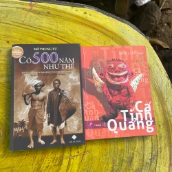 COMBO CÓ 500 NĂM NHƯ THẾ & CÁ TÍNH QUẢNG