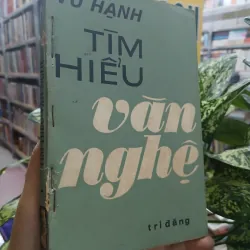 TÌM HIỂU VĂN NGHỆ - VŨ HẠNH