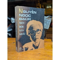 MỘT ĐỜI SÂN KHẤU - NGUYỄN NGỌC BẠCH 222921