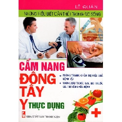 Những Hiểu Biết Cần Thiết Trong Đời Sống - Cẩm Nang Đông Tây Y Thực Dụng (sách xả kho, 80%)