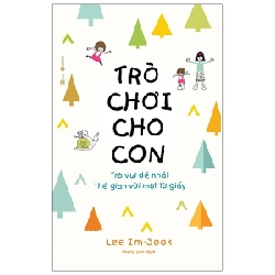 Trò chơi cho con: Trò vui dễ nhất thế gian với một tờ giấy - Lee Im 2021 New 100% HCM.PO 28416