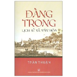 Đàng Trong - Lịch Sử Và Văn Hóa - Trần Thuận 159634